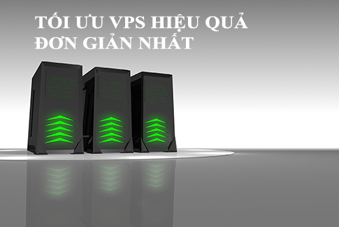 Tối ưu VPS với các bước đơn giản và hiệu quả nhất.