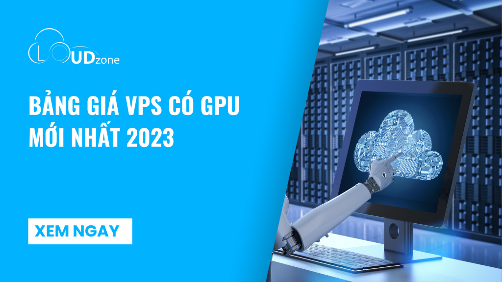 Bảng giá thuê VPS GPU mới nhất năm 2024