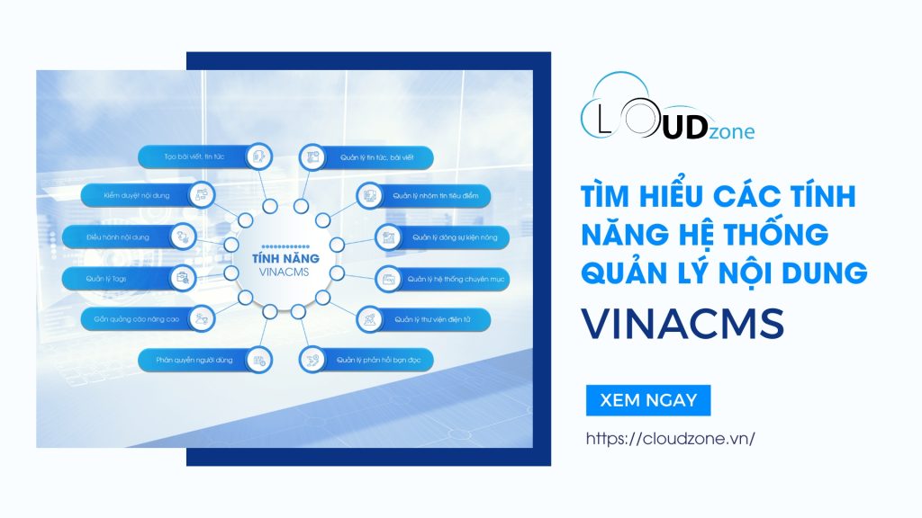 Tìm hiểu các tính năng của hệ thống quản lý nội dung VINACMS