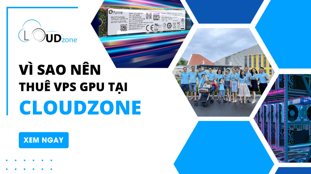 Vì sao nên thuê VPS GPU tại Cloudzone