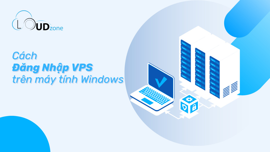Cách đăng nhập VPS trên máy tính với hệ điều hành Windows