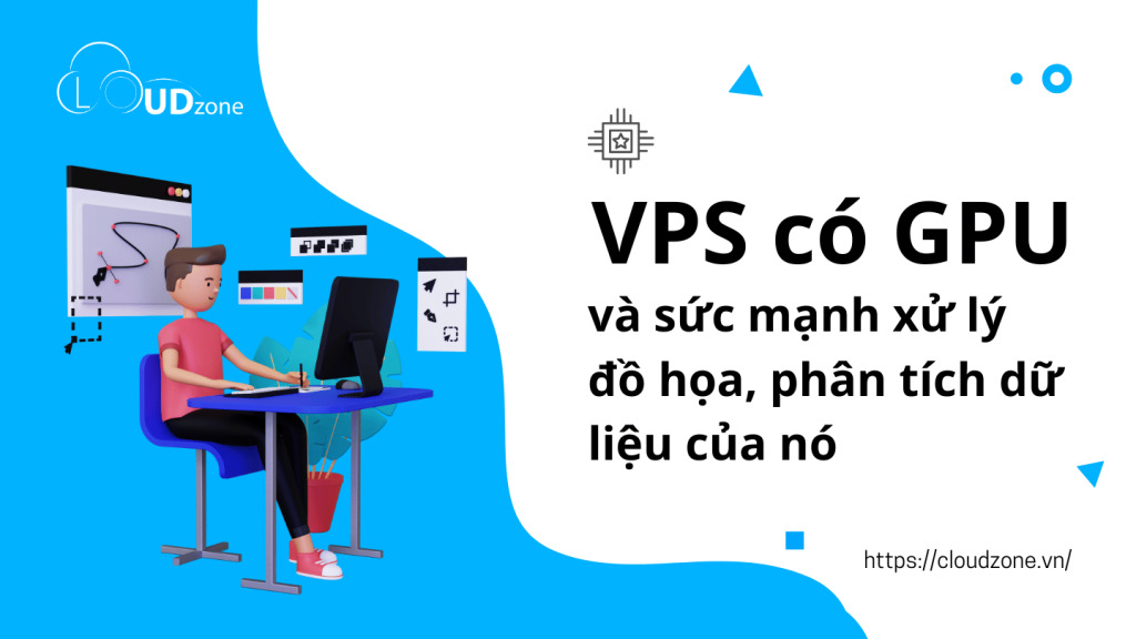 VPS có GPU và sức mạnh xử lý đồ họa, phân tích dữ liệu của nó