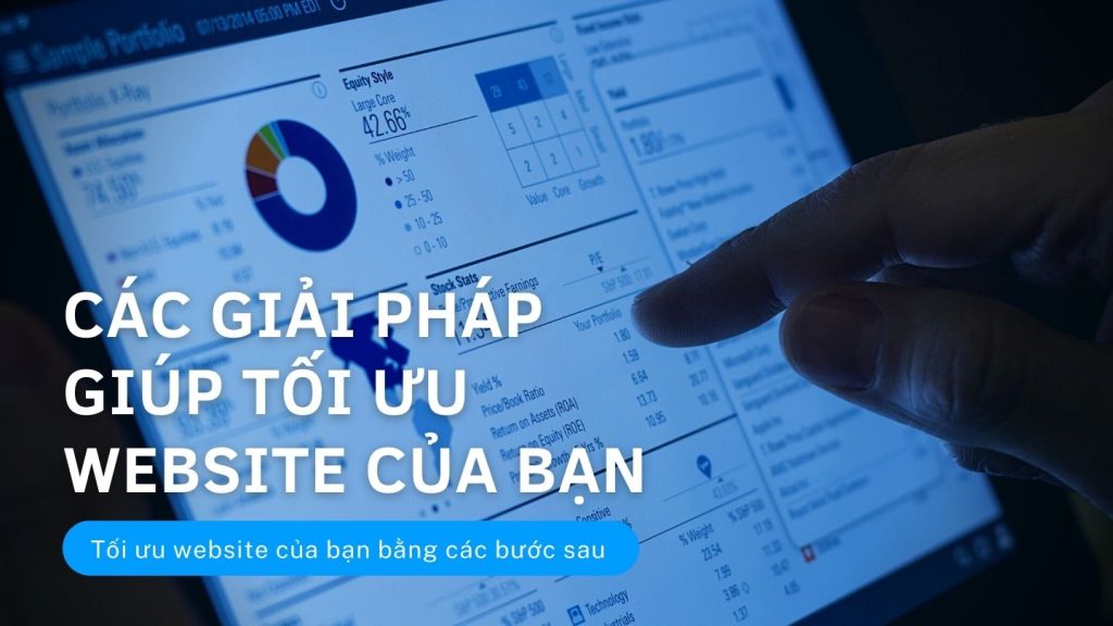 7 GIẢI PHÁP GIÚP TỐI ƯU WEBSITE CỦA BẠN