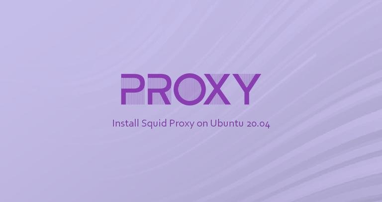 Hướng dẫn cài đặt và cấu hình Squid Proxy trên Ubuntu 20.04