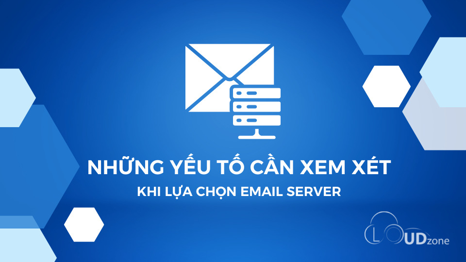 Những yếu tố cần xem xét khi lựa chọn Email server