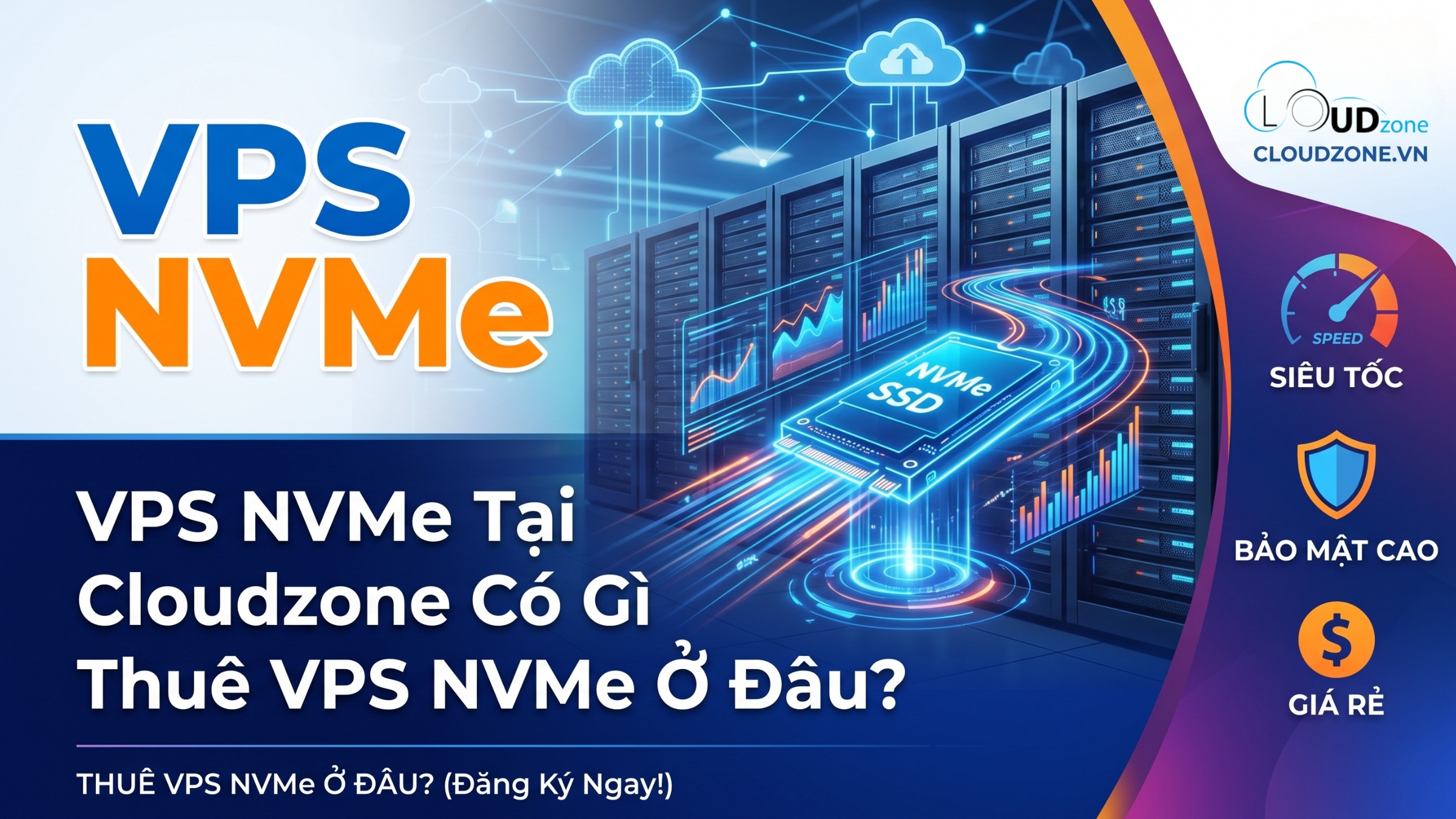 VPS NVMe Tại Cloudzone Có Gì Đặc Biệt? Thuê VPS NVMe Ở Đâu?