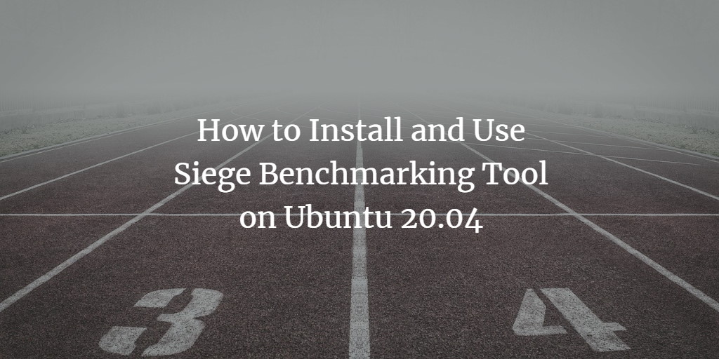 Hướng dẫn cài đặt và sử dụng công cụ Benchmark Siege trên Ubuntu 20.04