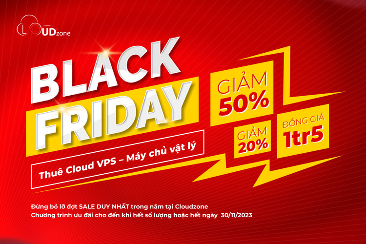 Black Friday – Thuê Cloud VPS, máy chủ vật lý GIẢM NGAY 50%