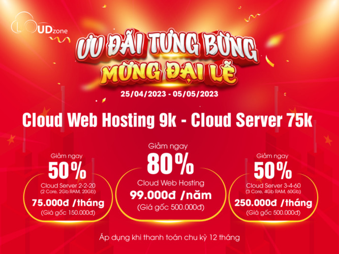 Mừng đại lễ giảm đến 80%: Cloud Web Hosting chỉ 9k – Cloud Server chỉ 75k