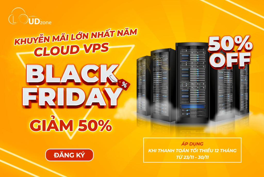 Black Friday – Cloud VPS giảm 50% giá chỉ còn 50k/ tháng