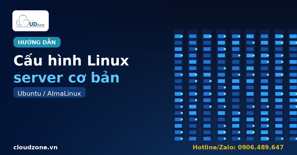 Cài đặt và cấu hình Linux server (Ubuntu/AlmaLinux) cơ bản