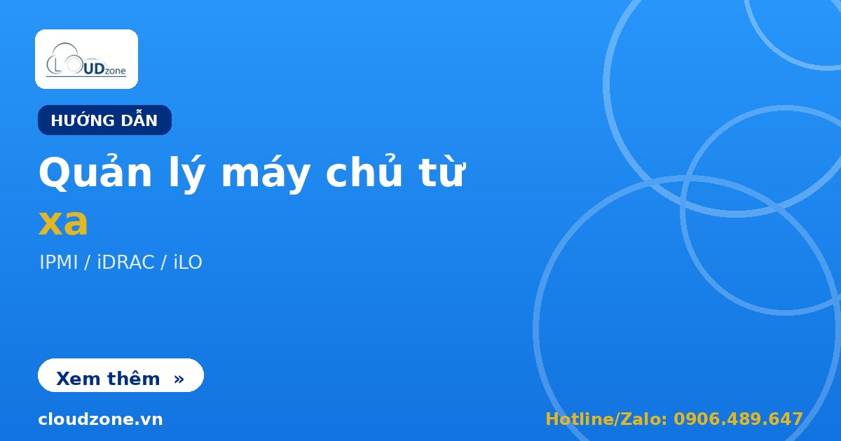 Quản lý máy chủ vật lý từ xa qua IPMI/iDRAC/iLO